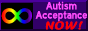 Autism acceptance NOW!